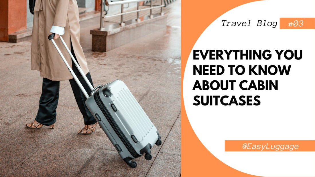 Everything You Need to Know About Cabin Suitcases - Easy Luggage